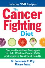 The Cancer Fighting Diet af Dr. Johannes F. Coy