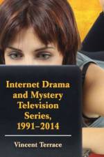Internet Drama and Mystery Television Series, 1996-2014 af Vincent Terrace