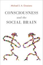 Consciousness and the Social Brain af Michael S. A. (Professor of Neuroscience and Psychology Graziano