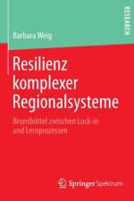 Resilienz komplexer Regionalsysteme af Barbara Weig