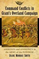 Command Conflicts in Grant's Overland Campaign af Diane Monroe Smith