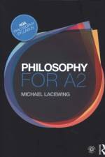 Philosophy for A2 af Michael (Heythrop College Lacewing