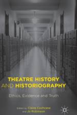 Theatre History and Historiography af Claire Cochrane