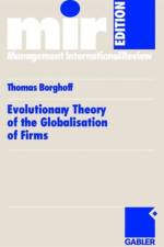 Evolutionary Theory of the Globalisation of Firms af Thomas Borghoff