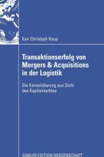 Transaktionserfolg Von Mergers & Acquisitions in Der Logistik af Christoph Kaup
