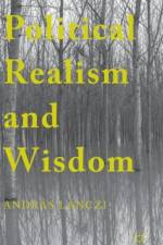 Political Realism and Wisdom af András Lánczi