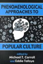 Phenomenological Approaches to Popular Culture af Michael Thomas Carroll