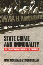 State Crime and Immorality af Mark Monaghan