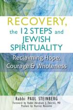Recovery, the 12 Steps and Jewish Spirituality af Rabbi Paul (Rabbi Paul Steinberg) Steinberg