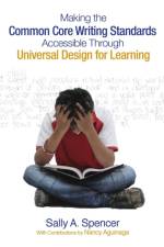 Making the Common Core Writing Standards Accessible Through Universal Design for Learning af Sally A. Spencer