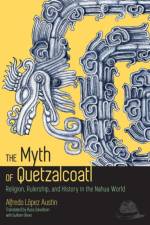 The Myth of Quetzalcoatl af Alfredo Lopez Austin