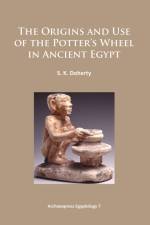 The Origins and Use of the Potter’s Wheel in Ancient Egypt af Sarah Doherty