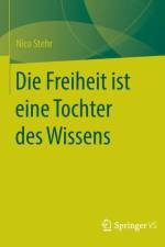Die Freiheit Ist Eine Tochter Des Wissens af Professor Nico (Zeppelin University Germany) Stehr