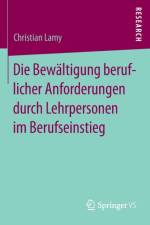 Die Bewaltigung beruflicher Anforderungen durch Lehrpersonen im Berufseinstieg af Christian Lamy