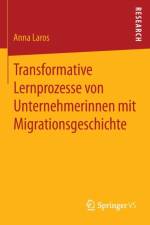 Transformative Lernprozesse von Unternehmerinnen mit Migrationsgeschichte af Anna Laros