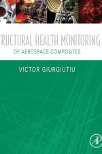 Structural Health Monitoring of Aerospace Composites af Victor (Department of Mechanical Engineering Giurgiutiu