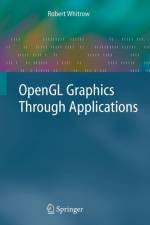 OpenGL Graphics Through Applications af Robert Whitrow