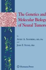 Genetics and Molecular Biology of Neural Tumors af Avery A. Sandberg