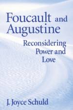 Foucault and Augustine af J. Joyce Schuld