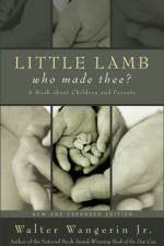 Little Lamb, Who Made Thee? af Walter Wangerin Jr.