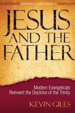 Jesus and the Father af Kevin N. Giles