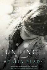 Unhinge af Calia Read