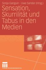 Sensation, Skurrilitat Und Tabus in Den Medien