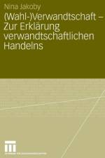 (wahl-)Verwandtschaft - Zur Erklarung Verwandtschaftlichen Handelns af Nina Jakoby