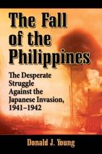 The Fall of the Philippines af Donald J. Young