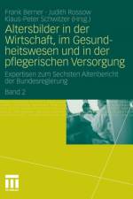 Altersbilder in Der Wirtschaft, Im Gesundheitswesen Und in Der Pflegerischen Versorgung