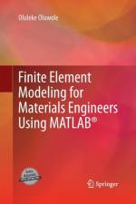 Finite Element Modeling for Materials Engineers Using MATLAB (R) af Oluleke Oluwole