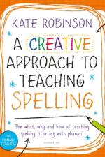 A Creative Approach to Teaching Spelling: The what, why and how of teaching spelling, starting with phonics af Kate Robinson