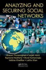Analyzing and Securing Social Networks af Bhavani (The University of Texas at Dallas Thuraisingham