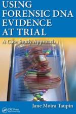 Using Forensic DNA Evidence at Trial af Jane Moira (Greensboro Taupin