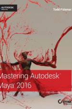 Mastering Autodesk Maya 2016 af Todd Palamar