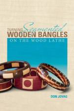 Turning Segmented Wooden Bangles on the Wood Lathe af Don Jovag