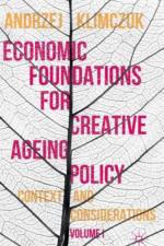 Economic Foundations for Creative Ageing Policy af Andrzej Klimczuk