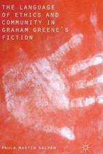 The Language of Ethics and Community in Graham Greene's Fiction af Paula Martin Salvan