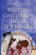 Western Civilization in the 21st Century af Andrew Targowski