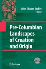 Pre-Columbian Landscapes of Creation and Origin