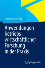 Anwendungen Betriebswirtschaftlicher Forschung in Der Praxis