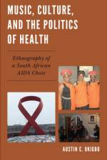 Music, Culture, and the Politics of Health af Austin C. Okigbo