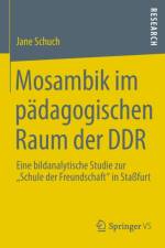 Mosambik Im Padagogischen Raum Der Ddr af Jane Schuch