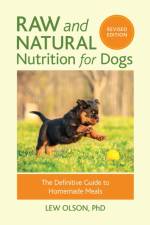 Raw and Natural Nutrition for Dogs, Revised Edition af Lew Olson