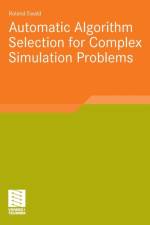 Automatic Algorithm Selection for Complex Simulation Problems af Roland Ewald