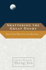 Shattering the Great Doubt af Chan Master Sheng Yen