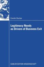 Legitimacy Needs as Drivers of Business Exit af Carolin Decker