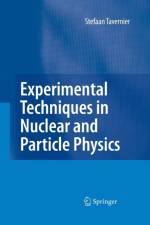 Experimental Techniques in Nuclear and Particle Physics af Stefaan Tavernier