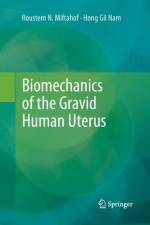 Biomechanics of the Gravid Human Uterus af Hong Gil Nam
