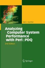Analyzing Computer System Performance with Perl::PDQ af Neil J. Gunther